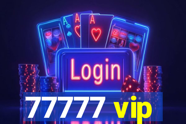 77777 vip